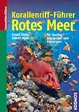 Korallenriff-F&uuml;hrer Rotes Meer: f&uuml;r Taucher, Schnorchler und Aquarianer - Ewald Lieske, Robert Myers