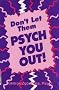 Don't Let Them Psych You Out