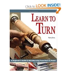 Learn to Turn: A Beginner's Guide to Woodturning from Start to Finish