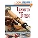 Learn to Turn: A Beginner's Guide to Woodturning from Start to Finish