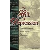 The Gift of Depression: Twenty-one inspirational stories sharing experience, strength, and hope. Together we will end the stigma.