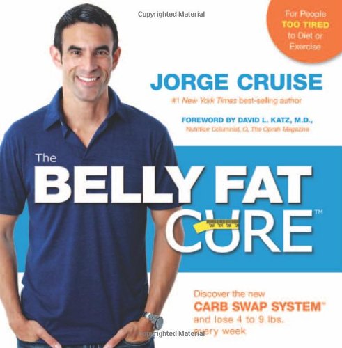 The Belly Fat Cure: Discover the New Carb Swap System and Lose 4 to 9 lbs. Every Week