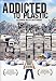 Addicted to Plastic Image of Addicted to Plastic