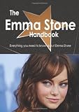 The Emma Stone Handbook - Everything You Need to Know about Emma Stone