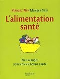 L'alimentation santé : Bien manger pour être en bonne santé L'alimentation santé : Bien manger pour être en bonne santé