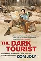 The Dark Tourist: Sightseeing in the World's Most Unlikely Holiday Destinations