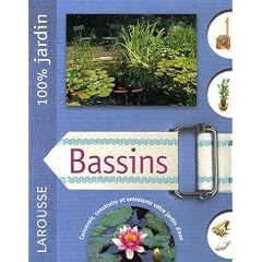 Bassins : Le guide indispensable pour concevoir, construire et entretenir bassins, jardins d'eau et fontaines