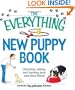 The Everything New Puppy Book: Choosing, raising, and training your new best friend (Everything Series)