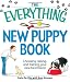 The Everything New Puppy Book: Choosing, raising, and training your new best friend (Everything Series)