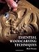 Essential Woodcarving Techniques