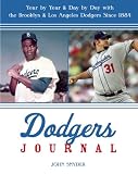 Dodgers Journal: Year by Year and Day by Day with the Brooklyn and Los Angeles Dodgers Since 1884