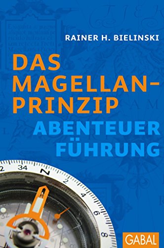 Das Magellan-Prinzip: Abenteuer Führung (Dein Business) (German Edition)