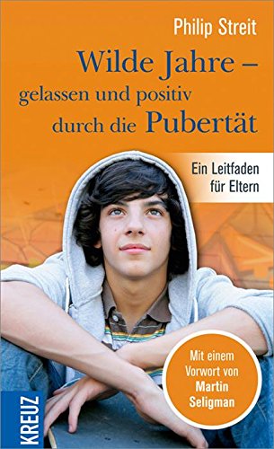 Download Wilde Jahre - gelassen durch die Pubertät: Ein Leitfaden für Eltern Download Wilde Jahre - gelassen durch die Pubertät: Ein Leitfaden für Eltern