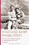 Foreign Affairs: Die Abenteuer einiger Engl�nder in Deutschland 1900-1945: Die Abenteuer einiger Engl�nder in Deutschland 1900-1947