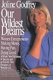 Our Wildest Dreams: Women Entrepeneurs Making Money, Having Fun, Doing Good