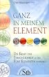 Ganz in meinem Element - Die Kraft der Pers�nlichkeit in den F�nf Elementen entdecken