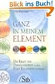 Ganz in meinem Element - Die Kraft der Pers�nlichkeit in den F�nf Elementen entdecken