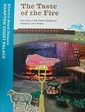 The taste of the fire : the story of the Tudor kitchens at Hampton Court Palace