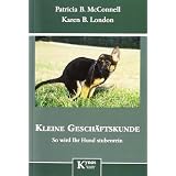 Kleine Gesch�ftskunde: So wird Ihr Hund stubenreinvon "Patricia B. McConnell"