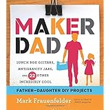 maker dad lunch box guitars antigravity jars and 22 other incredibly cool father daughter diy projects