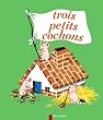 Les Trois Petits Cochons