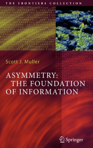 Asymmetry: The Foundation of Information (The Frontiers Collection)