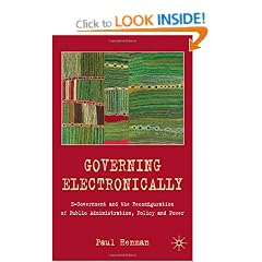 Governing Electronically: E-Government and the Reconfiguration of Public Administration, Policy and Power