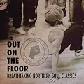 Out On the Floor - Breathtaking Northern Soul Classics