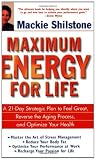 Maximum Energy for Life: A 21-Day Strategic Plan to Feel Great, Reverse the Aging Process, and Optimize Your Health