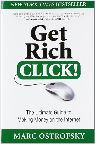 Get Rich Click!: The Ultimate Guide to Making Money on the Internet by Marc Ostrofsky (2011-06-21)