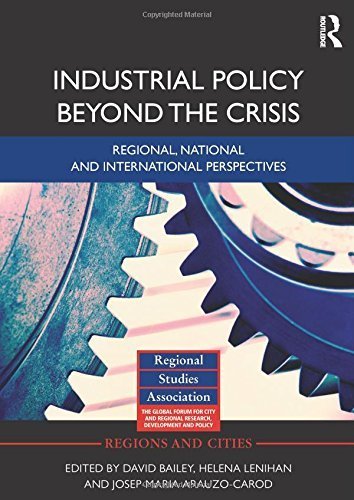 Industrial Policy Beyond the Crisis: Regional, National and International Perspectives (Regions and Cities) (2011-12-15)