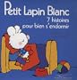 PETIT LAPIN BLANC : 7 HISTOIRES POUR BIEN S'ENDORMIR