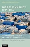 The Responsibility to Protect: The Promise of Stopping Mass Atrocities in Our Time