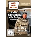 Willi wills wissen - Kalte Gletscher, hei�e Quellen!/Wo die Erde knirscht!