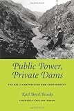 Public Power, Private Dams: The Hells Canyon High Dam Controversy (Weyerhaeuser Environmental Books)