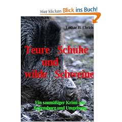 Teure Schuhe und wilde Schweine: Ein saum��iger Krimi aus Regensburg und Umgebung