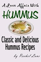 A Love Affair With Hummus: Classic and Delicious Hummus Recipes -From Free Kindle Books Library