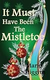 It Must Have Been The Mistletoe