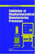 Validation of Biopharmaceutical Manufacturing Processes (ACS Symposium Series)