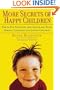 More Secrets of Happy Children: Embrace Your Power as a Parent--and Help Your Children be Confident, Positive, Well-Adjusted and Happy