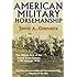 American Military Horsemanship: The Military Riding Seat of the United States Cavalry, 1792 through 1944
