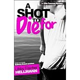 A SHOT TO DIE FOR (The Ellie Foreman Mysteries) ~ Libby Fischer Hellmann