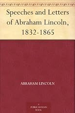 Speeches and Letters of Abraham Lincoln, 1832-1865