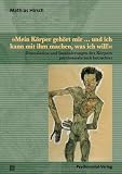 Produkt-Bild: &raquo;Mein K&ouml;rper geh&ouml;rt mir ... und ich kann mit ihm machen, was ich will!&laquo;: Dissoziation und Inszenierungen des K&ouml;rpers psychoanalytisch betrachtet