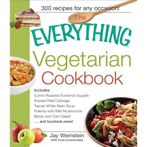The Everything Vegetarian Cookbook: 300 Healthy Recipes Everyone Will Enjoy (Everything Series)