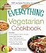 The Everything Vegetarian Cookbook: 300 Healthy Recipes Everyone Will Enjoy (Everything Series)