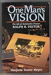 One Man's Vision: The Life of Automotive Pioneer Ralph R. Teetor