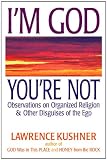 I'm God; You're Not: Observations on Organized Religion & Other Disguises of the Ego