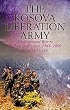 The Kosova Liberation Army : underground war to Balkan insurgency, 1948-2001