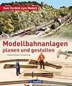 Modellbahn-Anlagen planen und gestalten